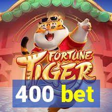 400 bet